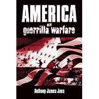 America and Guerrilla Warfare America and Guerrilla Warfare Kindle Hardcover Paperback