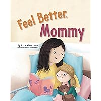 Feel Better, Mommy Feel Better, Mommy Paperback Hardcover