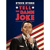 Steve Byrne: Tell The Damn Joke