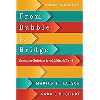 From Bubble to Bridge: Educating Christians for a Multifaith World From Bubble to Bridge: Educating Christians for a Multifaith World Paperback Kindle