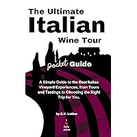 The Ultimate Italian Wine Tour Pocket Guide: A Simple Guide to the Best Italian Vineyard Experiences, from Tours and Tastings to Choosing the Right Trip for You. The Ultimate Italian Wine Tour Pocket Guide: A Simple Guide to the Best Italian Vineyard Experiences, from Tours and Tastings to Choosing the Right Trip for You. Paperback Kindle