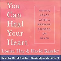 You Can Heal Your Heart: Finding Peace After a Breakup, Divorce, or Death You Can Heal Your Heart: Finding Peace After a Breakup, Divorce, or Death Audible Audiobook Paperback Kindle Hardcover Audio CD