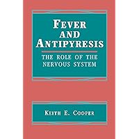Fever and Antipyresis: The Role of the Nervous System Fever and Antipyresis: The Role of the Nervous System Kindle Hardcover Paperback