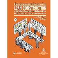 LEAN CONSTRUCTION y la Planificación Colaborativa: Metodología del Last Planner System (Colección de guías prácticas de Lean Construction) (Spanish Edition)