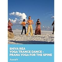 Shiva Rea Yoga Trance Dance Prana Yoga for the Spine