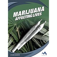 Marijuana (Affecting Lives: Drugs and Addiction) Marijuana (Affecting Lives: Drugs and Addiction) Library Binding