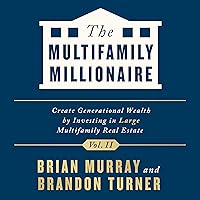 The Multifamily Millionaire, Volume II: Create Generational Wealth by Investing in Large Multifamily Real Estate The Multifamily Millionaire, Volume II: Create Generational Wealth by Investing in Large Multifamily Real Estate Audible Audiobook Hardcover Kindle