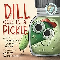 Dill Gets in a Pickle Dill Gets in a Pickle Paperback Kindle Hardcover