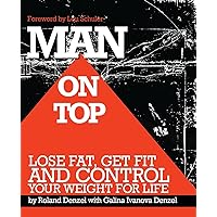 Man On Top: Lose Fat, Get Fit, and Control Your Weight For Life (Health, Fitness, & Weight Loss for the busiest person in the world: YOU!) Man On Top: Lose Fat, Get Fit, and Control Your Weight For Life (Health, Fitness, & Weight Loss for the busiest person in the world: YOU!) Paperback Kindle
