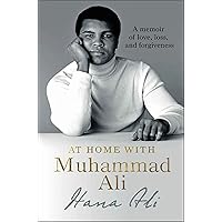 At Home with Muhammad Ali: A Memoir of Love, Loss, and Forgiveness At Home with Muhammad Ali: A Memoir of Love, Loss, and Forgiveness Hardcover Audible Audiobook Kindle Paperback Audio CD