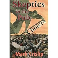 Skeptics in the Pub: Cholera: Cholera Skeptics in the Pub: Cholera: Cholera Paperback