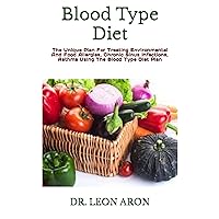 Blood Type Diet: The Unique Plan For Treating Environmental And Food Allergies, Chronic Sinus Infections, Asthma Using The Blood Type Diet Plan Blood Type Diet: The Unique Plan For Treating Environmental And Food Allergies, Chronic Sinus Infections, Asthma Using The Blood Type Diet Plan Kindle Paperback