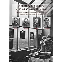 A History of Surgery at Cook County Hospital A History of Surgery at Cook County Hospital Paperback Kindle