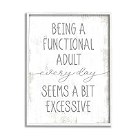 Stupell Industries Being a Functional Adult is Excessive Funny Distressed Phrase, Designed by Daphne Polselli White Framed Wall Art, 24 x 30