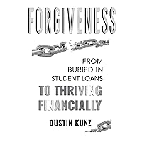 Forgiveness: From Buried in Student Loans to Thriving Financially