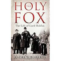 The Holy Fox: The Life of Lord Halifax The Holy Fox: The Life of Lord Halifax Hardcover Paperback