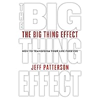 The Big Thing Effect: How to Transform Your Life Forever The Big Thing Effect: How to Transform Your Life Forever Audible Audiobook Paperback Kindle Hardcover