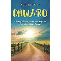 Onward: A Funny, Heartbreaking, and Insightful Collection of Faith Lessons