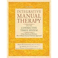 Integrative Manual Therapy for the Connective Tissue System: Using Myofascial Release: The 3-Planar Fascial Fulcrum Approach Integrative Manual Therapy for the Connective Tissue System: Using Myofascial Release: The 3-Planar Fascial Fulcrum Approach Hardcover