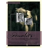 Sexuality: An Illustrated History Sexuality: An Illustrated History Hardcover Paperback