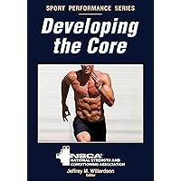 Developing the Core (NSCA Sport Performance) Developing the Core (NSCA Sport Performance) Paperback Kindle