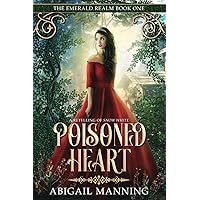 Poisoned Heart: A Retelling of Snow White (The Emerald Realm) Poisoned Heart: A Retelling of Snow White (The Emerald Realm) Paperback Kindle Audible Audiobook