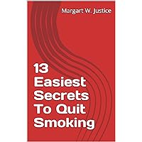 13 Easiest Secrets To Quit Smoking 13 Easiest Secrets To Quit Smoking Kindle Paperback