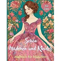 Schöne Mädchen und Kleider: Malbuch für Mädchen 100 Seiten (German Edition) Schöne Mädchen und Kleider: Malbuch für Mädchen 100 Seiten (German Edition) Paperback