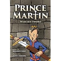 Prince Martin Wins His Sword: A Classic Tale About a Boy Who Discovers the True Meaning of Courage, Grit, and Friendship (Grayscale Art Edition) (Prince Martin Epic)