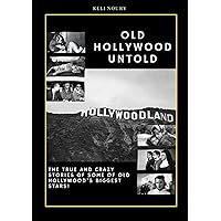 Old Hollywood Untold : The true and crazy stories of some of Old Hollywood’s biggest stars! Old Hollywood Untold : The true and crazy stories of some of Old Hollywood’s biggest stars! Kindle