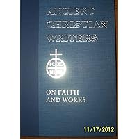 48. St. Augustine on Faith and Works (Ancient Christian Writers) 48. St. Augustine on Faith and Works (Ancient Christian Writers) Hardcover