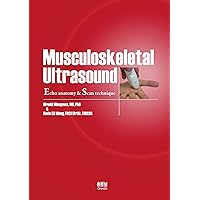 Musculoskeletal Ultrasound: Echo anatomy & Scan technique