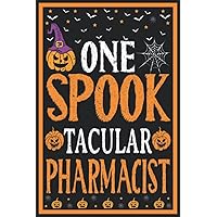 One Spooktacular Pharmacist: Pharmacist Halloween Gift for Women, Men | Journal 6x9 Inches 100 Pages | Halloween Notebook Gift for Pharmacy Technician