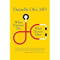 What Patients Say, What Doctors Hear What Patients Say, What Doctors Hear Paperback Kindle Audible Audiobook Hardcover Audio CD