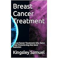 Breast Cancer Treatment: Breast Cancer Treatment: Why Some Older Patients May Not Need Radiation