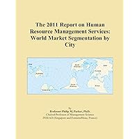 The 2011 Report on Human Resource Management Services: World Market Segmentation by City