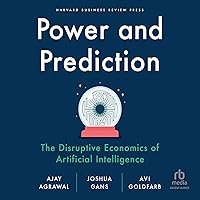 Power and Prediction: The Disruptive Economics of Artificial Intelligence Power and Prediction: The Disruptive Economics of Artificial Intelligence Audible Audiobook Hardcover Kindle Audio CD