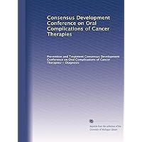Consensus Development Conference on Oral Complications of Cancer Therapies Consensus Development Conference on Oral Complications of Cancer Therapies Paperback