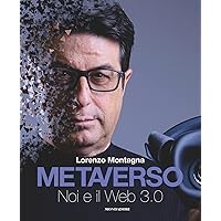 Metaverso: Noi e il web 3.0 (Italian Edition) Metaverso: Noi e il web 3.0 (Italian Edition) Kindle