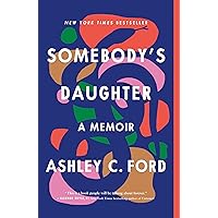 Somebody's Daughter: A Memoir Somebody's Daughter: A Memoir Kindle Paperback Audible Audiobook Hardcover Audio CD