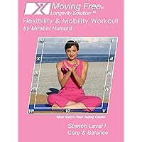 Moving Free Longevity Solution Flexibility & Mobility Workout by Mirabai Holland