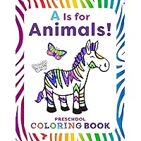 Is for Animals!: Preschool Coloring Book Is for Animals!: Preschool Coloring Book Paperback