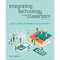 Integrating Technology in the Classroom: Tools to Meet the Needs of Every Student Integrating Technology in the Classroom: Tools to Meet the Needs of Every Student Paperback Kindle