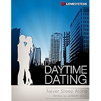 Daytime Dating - Never Sleep Alone Daytime Dating - Never Sleep Alone Kindle Paperback