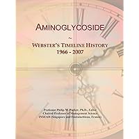 Aminoglycoside: Webster's Timeline History, 1966 - 2007