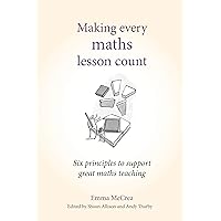 Making Every Maths Lesson Count: Six principles to support great maths teaching (Making Every Lesson Count series) Making Every Maths Lesson Count: Six principles to support great maths teaching (Making Every Lesson Count series) eTextbook Paperback