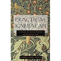 Practical Kabbalah: A Guide to Jewish Wisdom for Everyday Life Practical Kabbalah: A Guide to Jewish Wisdom for Everyday Life Paperback Kindle