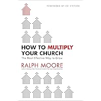 How to Multiply Your Church: The Most Effective Way to Grow How to Multiply Your Church: The Most Effective Way to Grow Paperback Kindle Mass Market Paperback