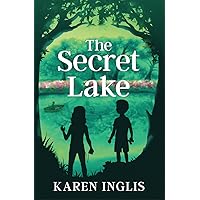 The Secret Lake: A children's mystery adventure (Secret Lake Mystery Adventures Book 1)