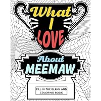 What I Love About Meemaw Coloring Book: Coloring Books for Adults, Grandma Coloring Book, Gift for Grandmother